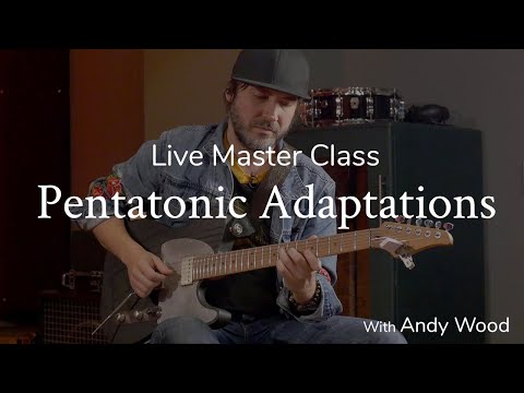 Pentatonic Adaptations | Live MasterClass with Andy Wood