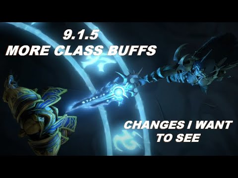 Shadowlands 9.1.5 MORE CLASS BUFFS and Changes I Want to See