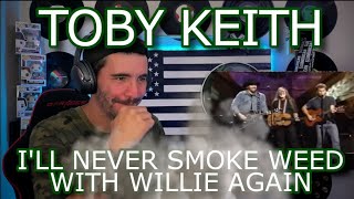 The Song Is Fire and Toby&#39;s A Liar! [Toby Keith I&#39;ll Never Smoke Weed With Willie Again Reaction]