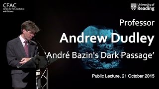 Dudley Andrew – ‘André Bazin’s Dark Passage’ (CFAC Public Lecture)