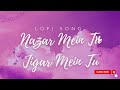 Nazar Mein Tu Jigar Mein Tu LOFi SONG Andolan Sanjay Dutt Sapna Mukherjee 90s Hits