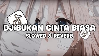 Download lagu DJ BUKAN CINTA BIASA ( Slowed & Reverb ) 2026 mp3