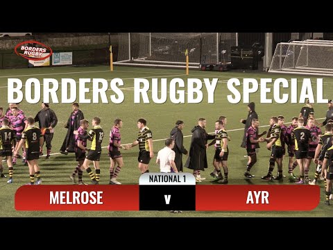 BORDERS RUGBY SPECIAL - EDITION 15 - MELROSE v AYR - NATIONAL 1 - 7.1.23