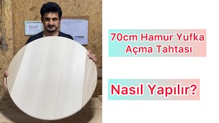 Hamur Yufka Açma Tahtası 70cm Nasıl Yapılır?