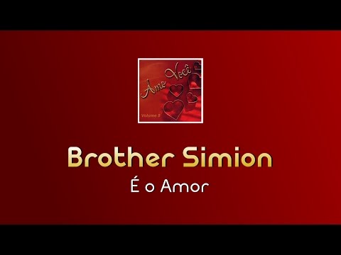 É o Amor - Brother Simion