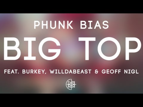 Phunk Bias - Big Top feat. Burkey, Willdabeast & Geoff Nigl