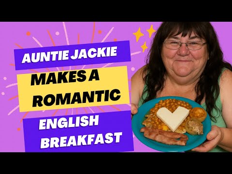 Auntie Jackie's Romantic English Breakfast For My Hard Working Blue Collar Husband