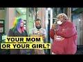 YOUR MOM OR YOUR GIRL Public Interview