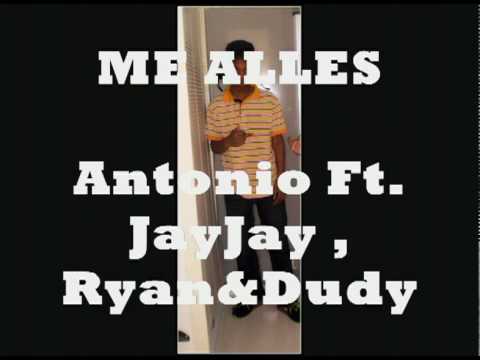 Antonio - Me Alles Ft JayJay (S'T) ,Ryan&Dudy