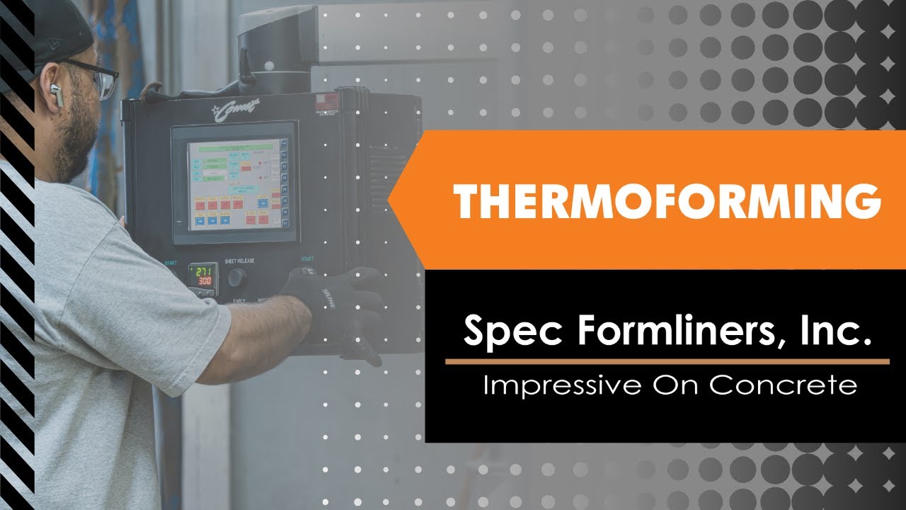 Plastic Sheet to Concrete Formliner: The Thermoforming Process