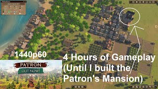 Patron - City Builder - 4 Hours of Gameplay (Until I built the Patron's Mansion) - No Commentary