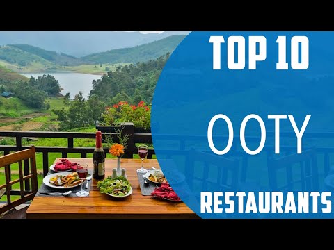 Top 10 Best Restaurants to Visit in Ooty | India - English