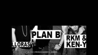 Lloras - Plan B Ft Rakim &amp; Ken-Y