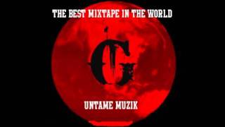 G - Freestyle (Untame Muzik) The Best Mixtape in the World.wmv
