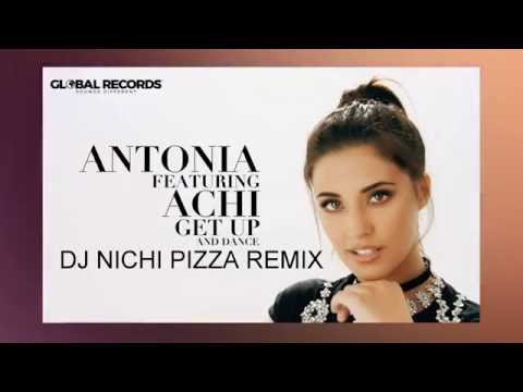 ANTONIA Feat. Achi - Get Up And Dance(DJ NICHI PIZZA REMIX)