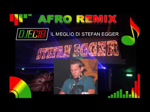 Il meglio di DJ STEFAN EGGER (AFROMIX By DJEC18)