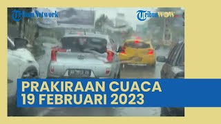 Prakiraan Cuaca Minggu 19 Februari 2023, 30 Wilayah Berpotensi Hujan Lebat, hingga Angin Kencang