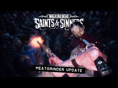 The Walking Dead: Saints & Sinners - The Meatgrinder Update