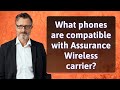 What phones are compatible with Assurance Wireless carrier?