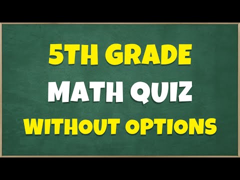 Can You Pass This 5th Grade Math Quiz Without Any Options? Only 5% Genius Can Pass this Quiz!