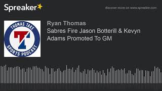 Sabres Fire Jason Botterill &amp; Kevyn Adams Promoted To GM