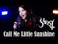 Call Me Little Sunshine - Ghost  | Alina Lesnik Cover