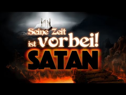 108.4 Schluss mit Satan! Seine Zeit ist vorbei!