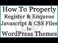 How To Include CSS JavaScript In WordPress Theme With WP Register Enqueue Script Style