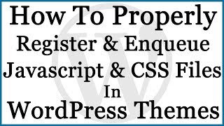 How To Include CSS & JavaScript in WordPress Theme with WP Register & Enqueue Script & Style