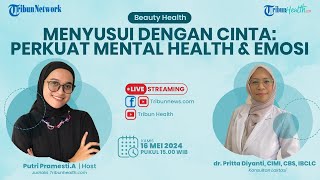 BEAUTY HEALTH: Menyusui dengan Cinta: Perkuat Mental Health & emosi