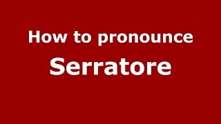 How to pronounce Serratore