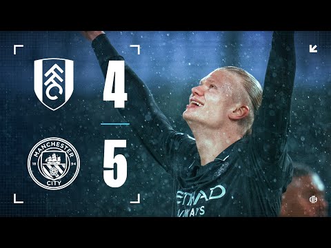 HIGHLIGHTS! Fulham 4-5 Man City | City hold off Fulham in nine-goal epic as Haaland seals PL ton