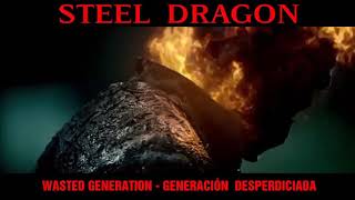 Steel dragon - Wasted Generation - subtitulado al español