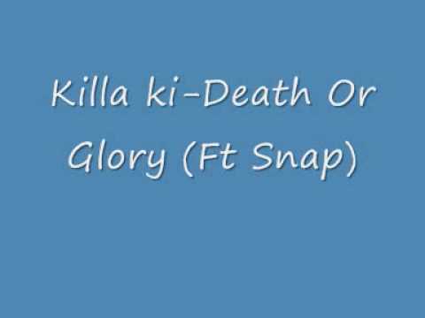 Killa ki-Death Or Glory (Ft Snap)