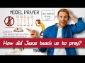5 Points Jesus Taught in Order to Pray Effectively | The Model Prayer Explained
