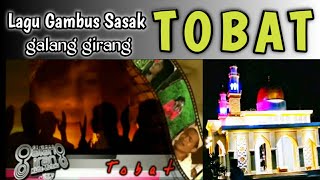 Download lagu TOBAT - GAMBUS SASAK GALANG GIRANG mp3