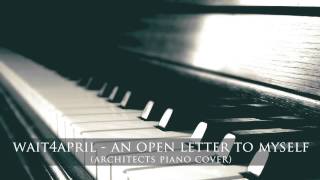 Architects - An Open Letter To Myself | wait4april piano cover