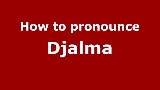 How to pronounce Djalma