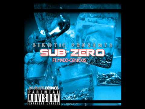 Sub Zero - Sikotic Ft. Madd-Genious