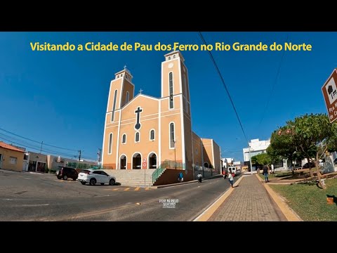 Visitando a cidade de PAU DOS FERROS no Rio Grande do Norte