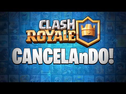TUDO CANCELADO no Clash Royale