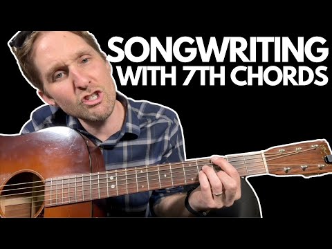 Songwriting with 7th Chords - Music Theory and Songwriting Lessons with Stuart!