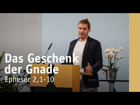 Das Geschenk der Gnade | Epheser 2,1-10 | Andreas Sawatzky