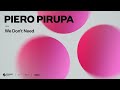 Piero Pirupa - We Don’t Need (Club Edit) [Official Audio]