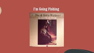 I'm Going Fishing - Doc &amp; Merle Watson
