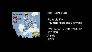 THE BAVARIAN - Fly Alois Fly (Munich Midnight Biermix) - 1989