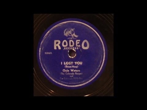 Ozie Waters & The Colorado Hillbilies - I Lost You - 1945 Cowboy Western on Rodeo label