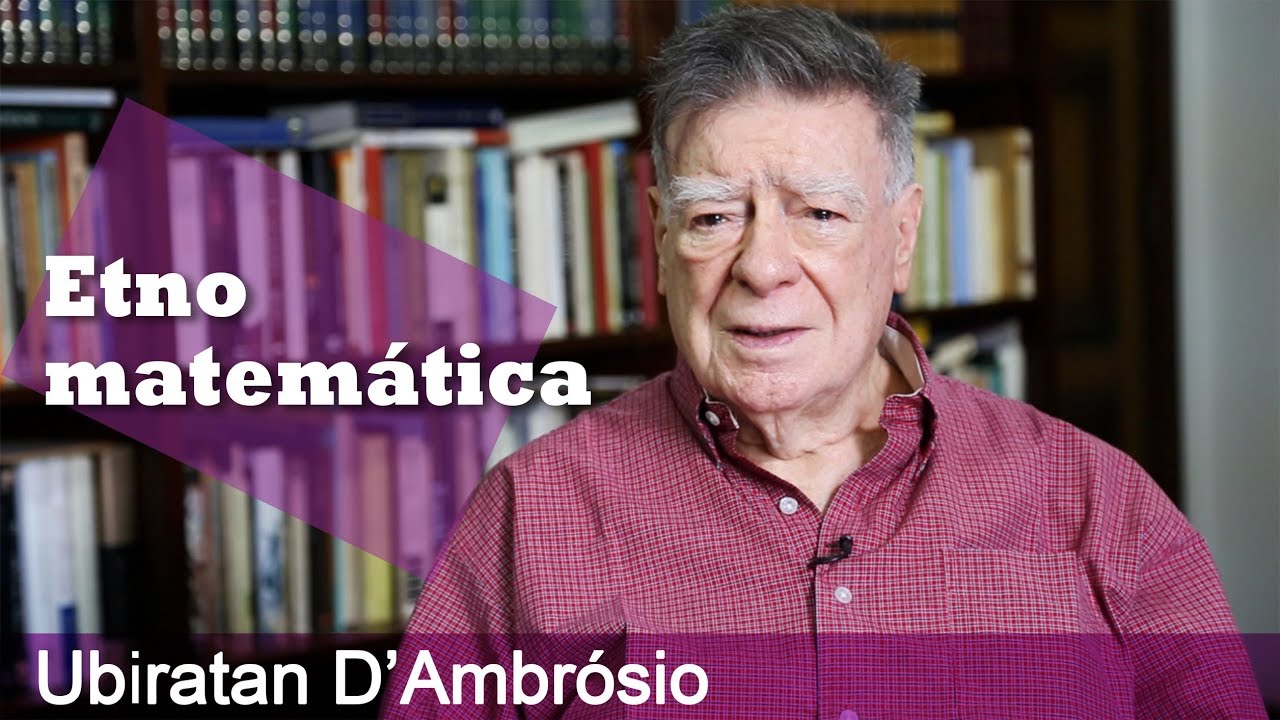Ubiratan D'Ambrosio - Etnomatemática