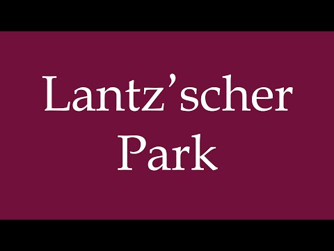 How to Pronounce ''Lantz’scher Park'' Correctly in German