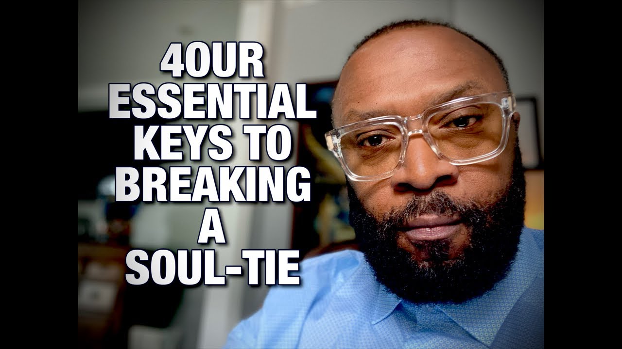 FOUR ESSENTIALS TO BREAKING A SOUL-TIE by RC Blakes